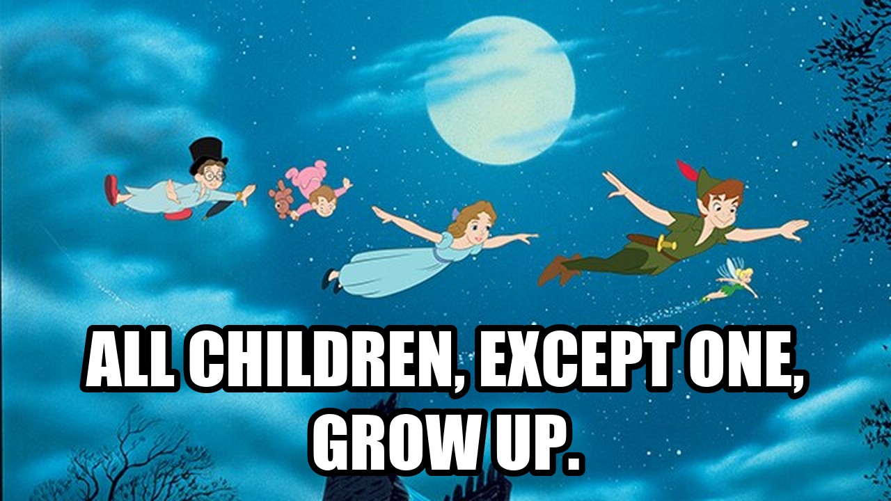 Meme: Peter Pan, Wendy, John, and Michael flying over London at night, captioned "All children, except one, grow up."